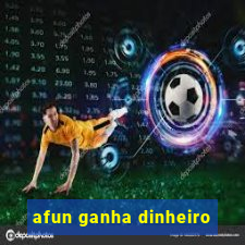 afun ganha dinheiro